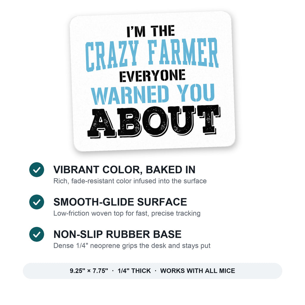 I'm The Crazy Famer Warned You About mouse pad: vibrant color, smooth-glide surface, non-slip rubber base, 9.25 x 7.75 inches