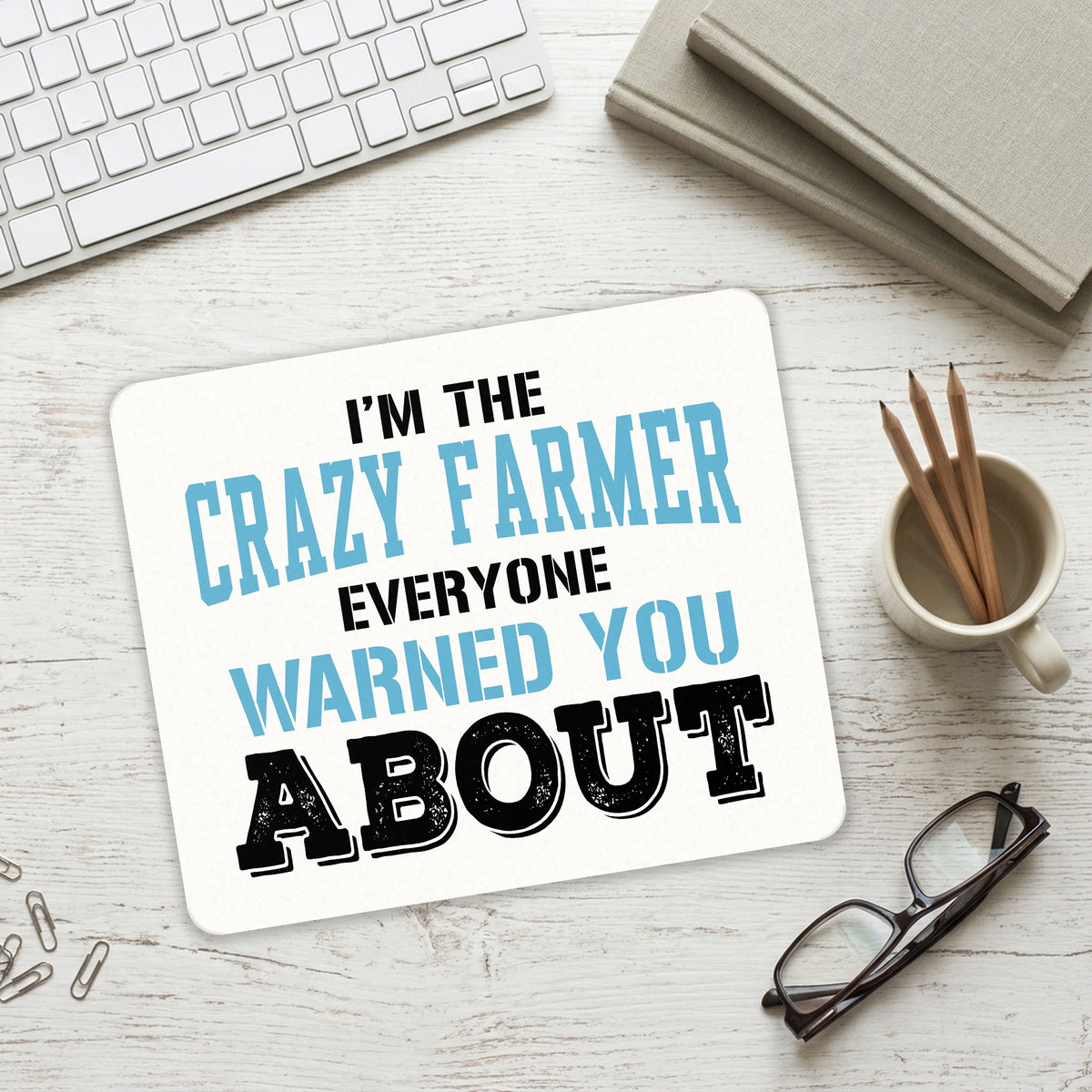 I'm The Crazy Famer Warned You About mouse pad on a desk with a keyboard
