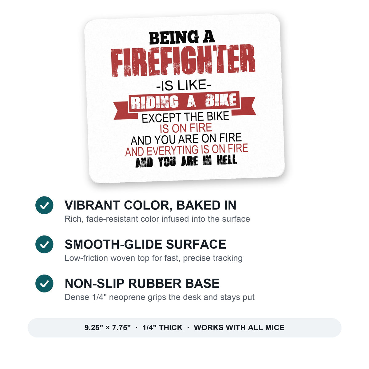 Being a Firefighter is Like Riding A Bike On Fire mouse pad: vibrant color, smooth-glide surface, non-slip rubber base, 9.25 x 7.75 inches