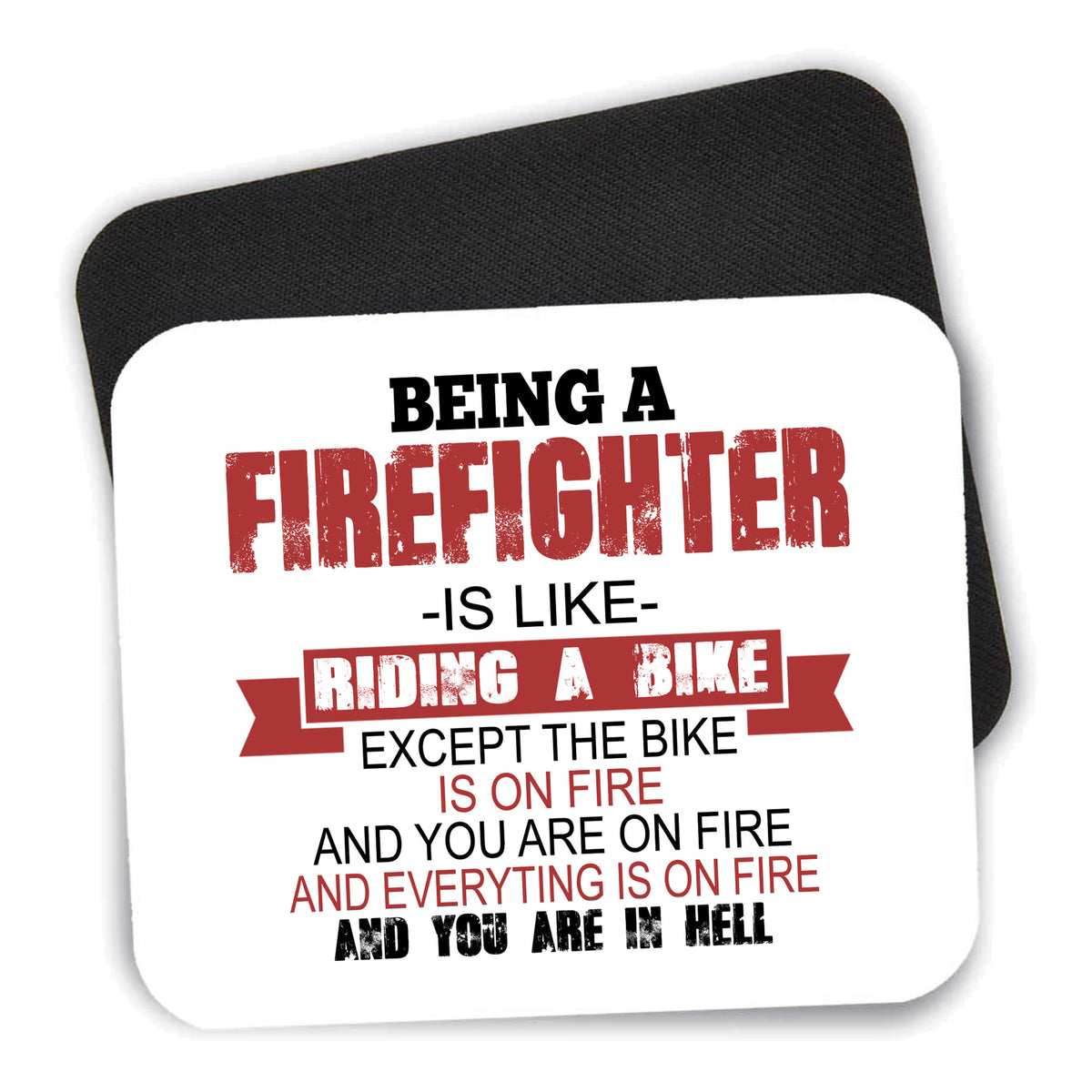 Being a Firefighter is Like Riding A Bike On Fire mouse pad shown with its black non-slip rubber underside