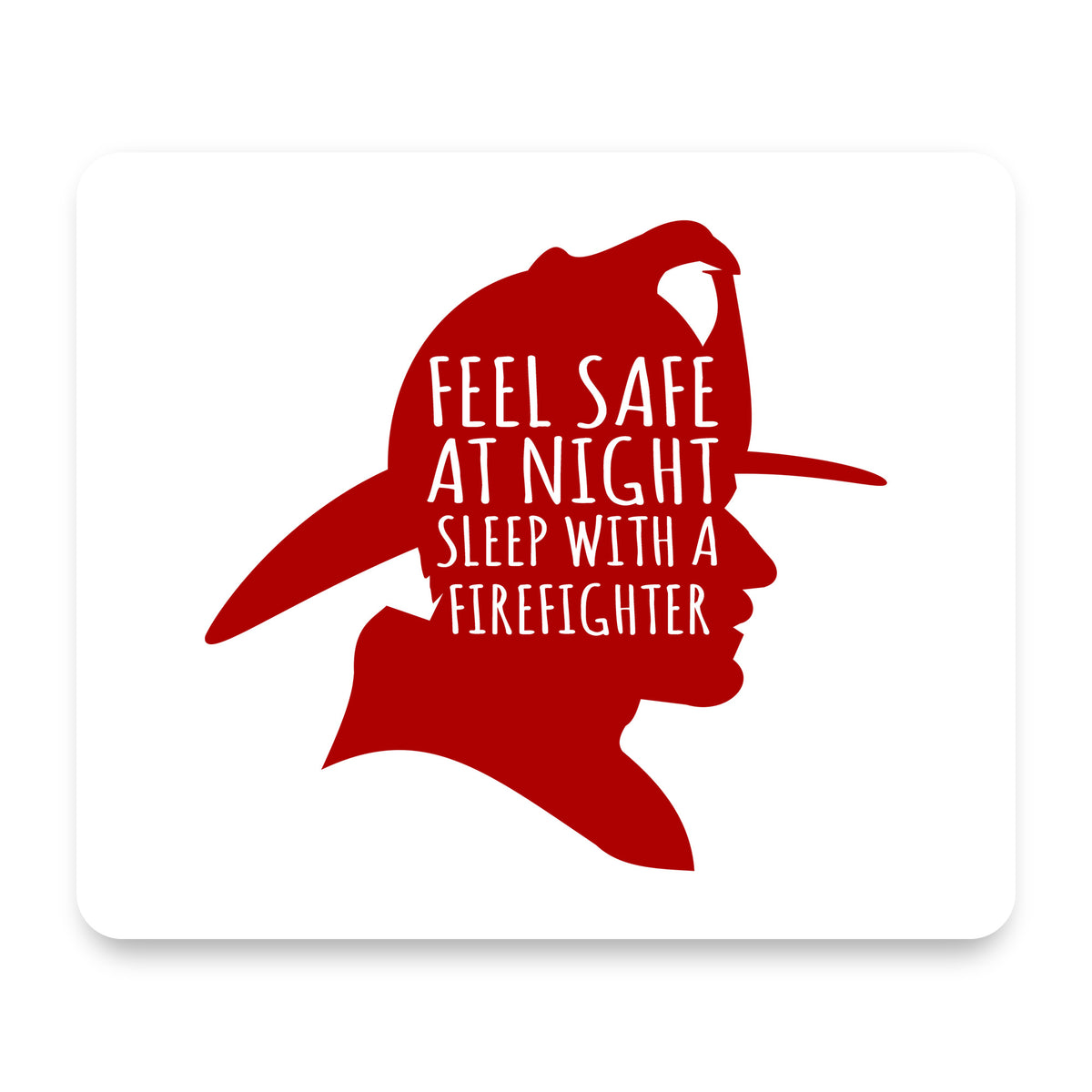 Feel Safe at Night Sleep with a Firefighter mouse pad, front view