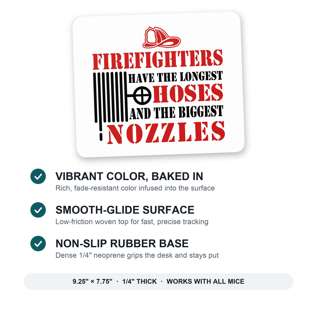 Firefights Have Longest Hoses and Biggest Nozzles mouse pad: vibrant color, smooth-glide surface, non-slip rubber base, 9.25 x 7.75 inches