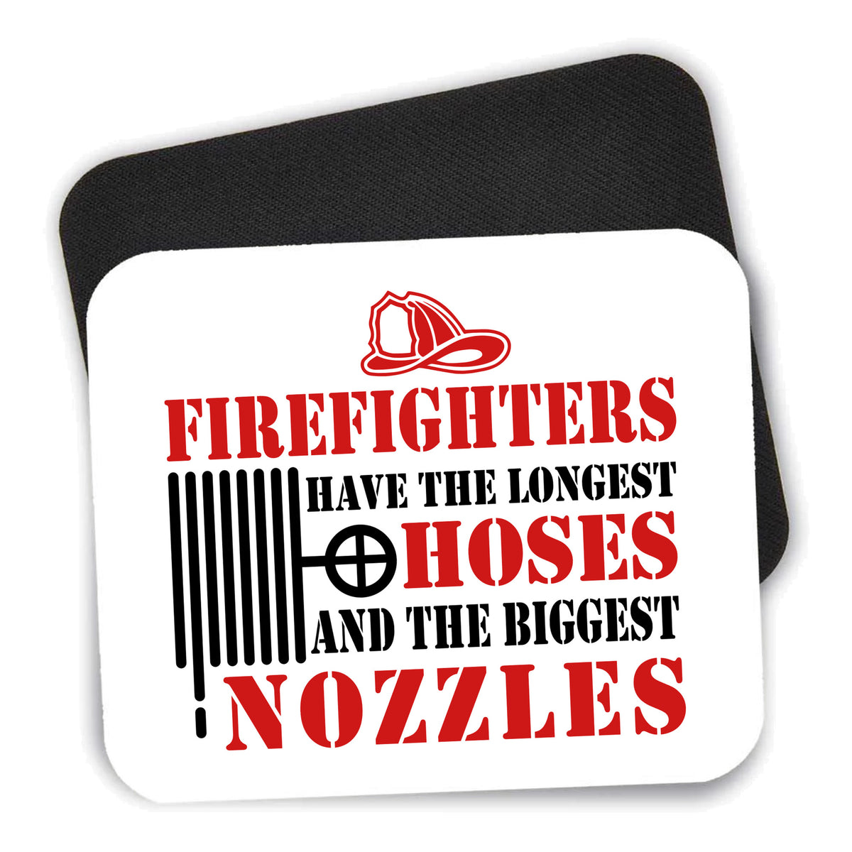 Firefights Have Longest Hoses and Biggest Nozzles mouse pad shown with its black non-slip rubber underside