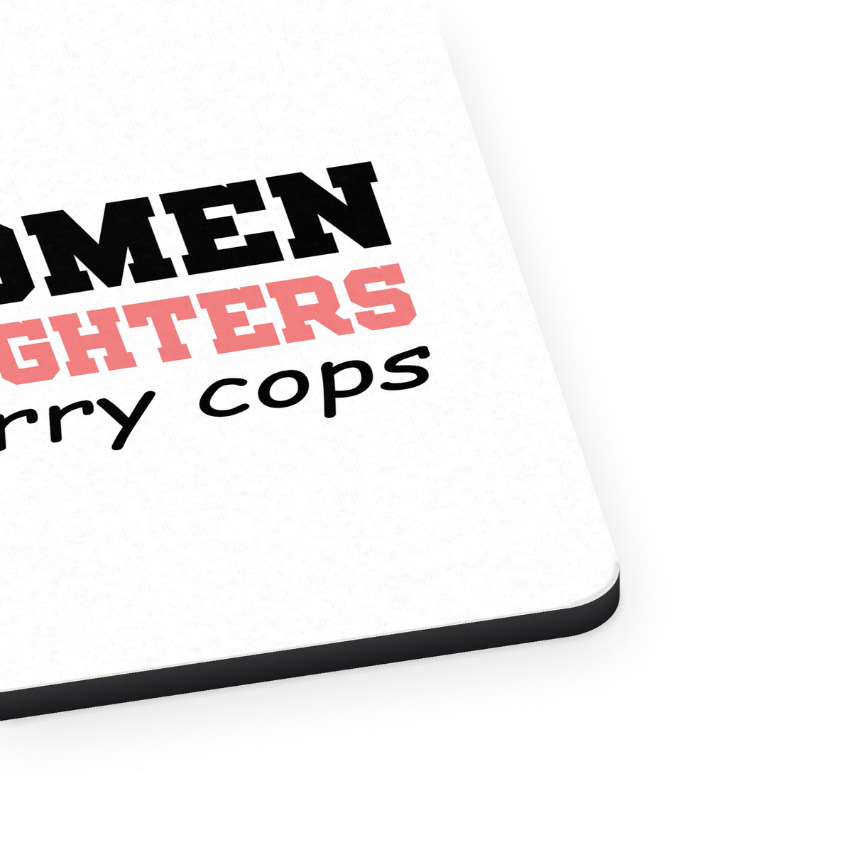 Real Women Love Firefighters Not Cops mouse pad, close-up of the fabric surface and rubber edge