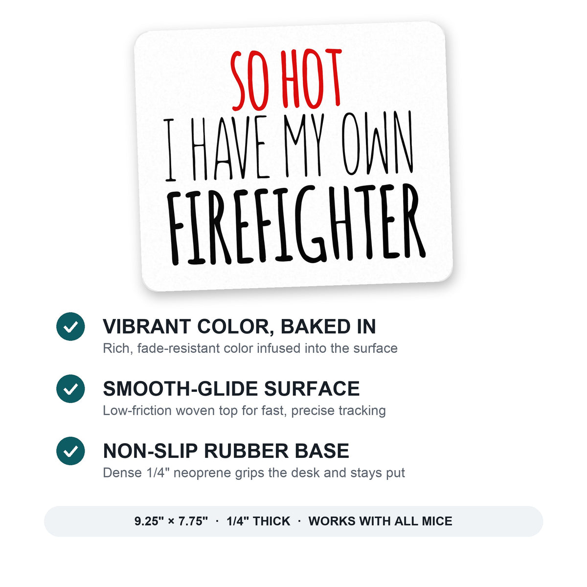 So Hot I Have My Own Firefighter mouse pad: vibrant color, smooth-glide surface, non-slip rubber base, 9.25 x 7.75 inches