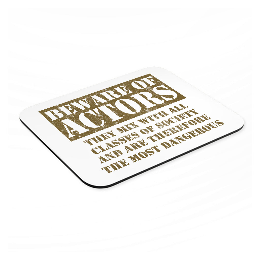 Beware of Actors - They Mix with All Classes mouse pad, angled view showing the 1/4 inch thick base
