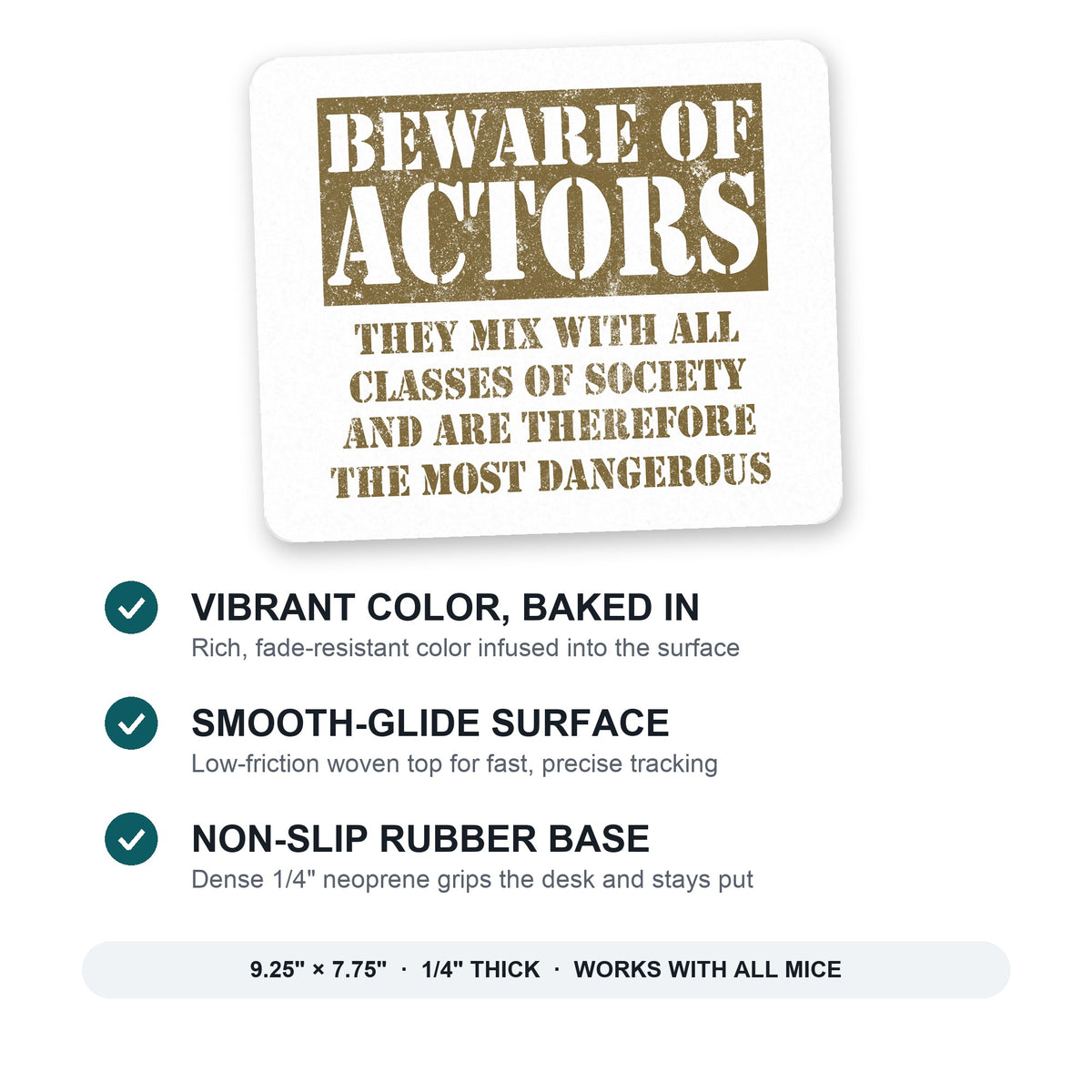 Beware of Actors - They Mix with All Classes mouse pad: vibrant color, smooth-glide surface, non-slip rubber base, 9.25 x 7.75 inches