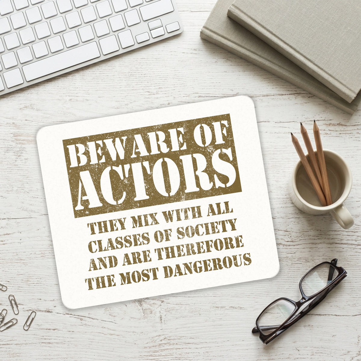 Beware of Actors - They Mix with All Classes mouse pad on a desk with a keyboard