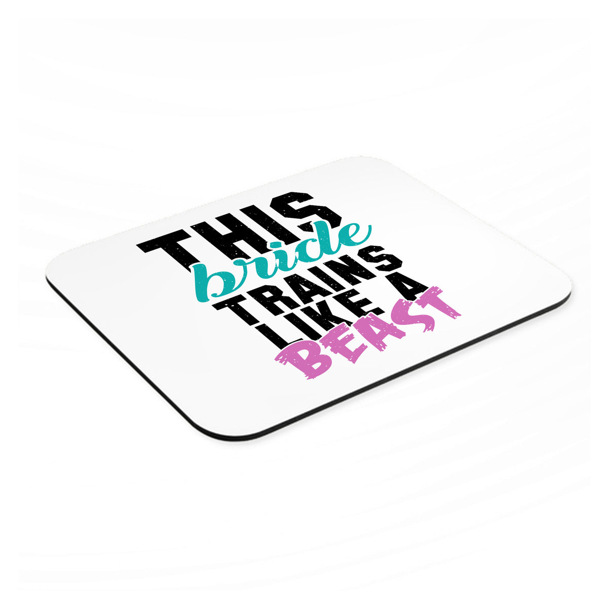 This Bride Trains Like a Beast mouse pad, angled view showing the 1/4 inch thick base