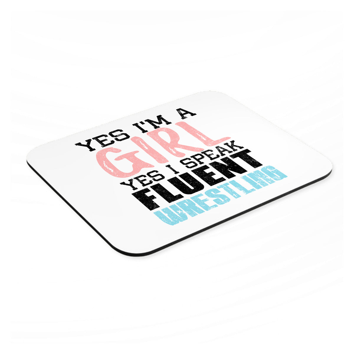 Yes I'm a Girl Yes I Speak Fluent Wrestling mouse pad, angled view showing the 1/4 inch thick base