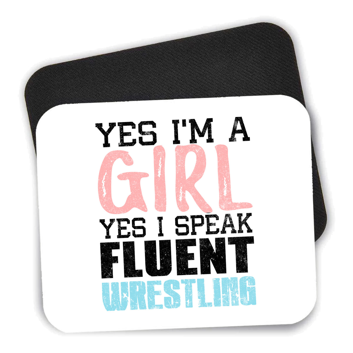 Yes I'm a Girl Yes I Speak Fluent Wrestling mouse pad shown with its black non-slip rubber underside