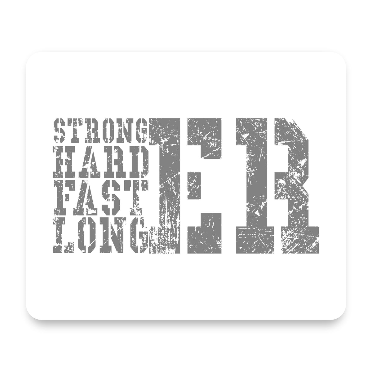 Stronger Harder Faster Longer mouse pad, front view