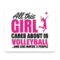 All This Girl Cares About is Volleyball mouse pad, front view