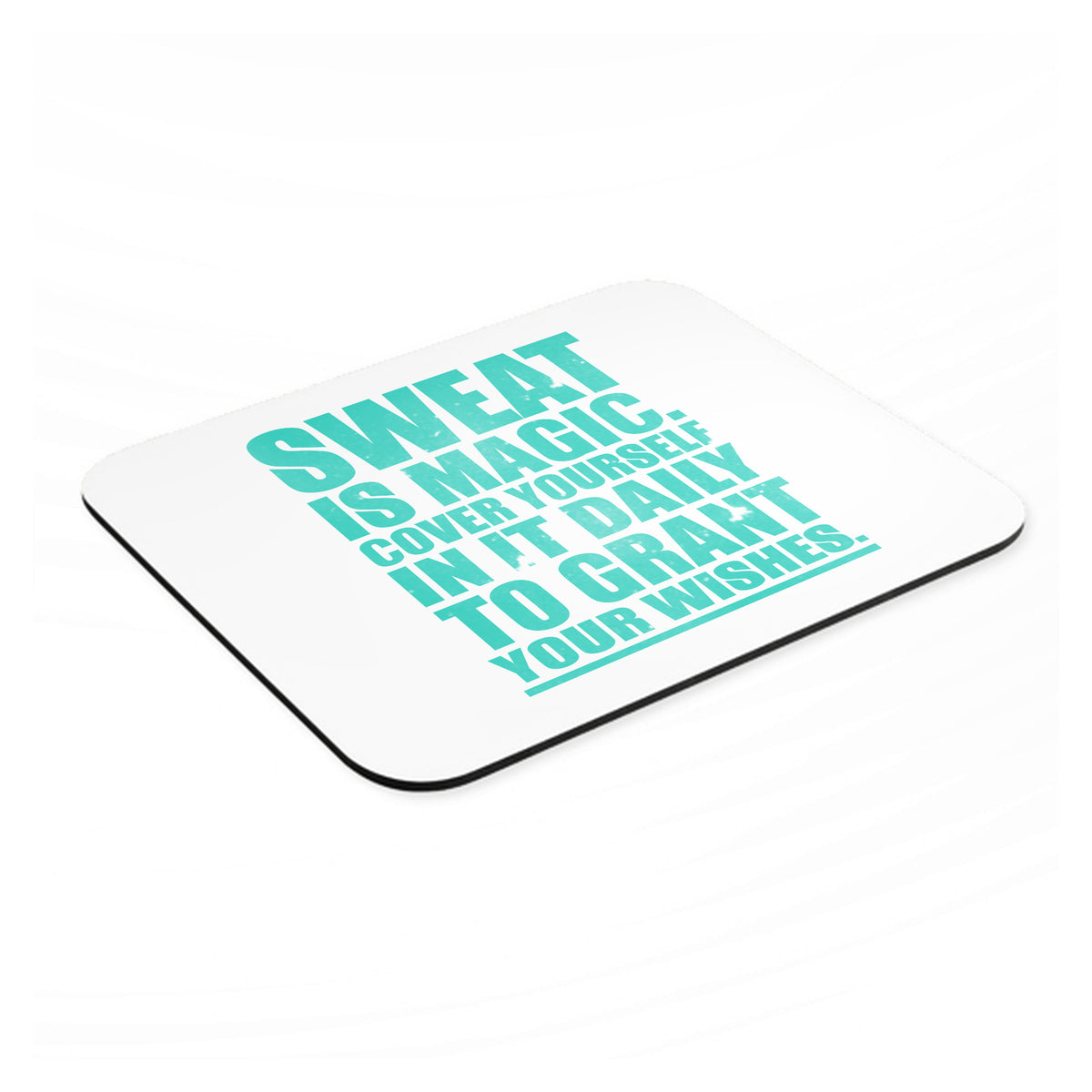 Sweat is Magic Cover Yourself Daily Grand Wishes mouse pad, angled view showing the 1/4 inch thick base