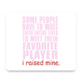I Raised My Favorite Player mouse pad, front view