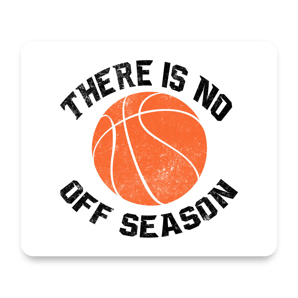Basketball There is No Off Season mouse pad, front view