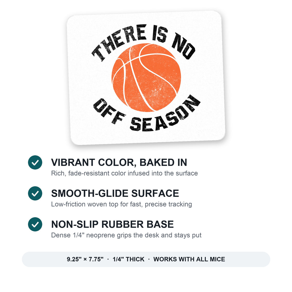 Basketball There is No Off Season mouse pad: vibrant color, smooth-glide surface, non-slip rubber base, 9.25 x 7.75 inches