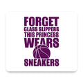 Forget Glass Slippers Princess Wears Sneakers mouse pad, front view