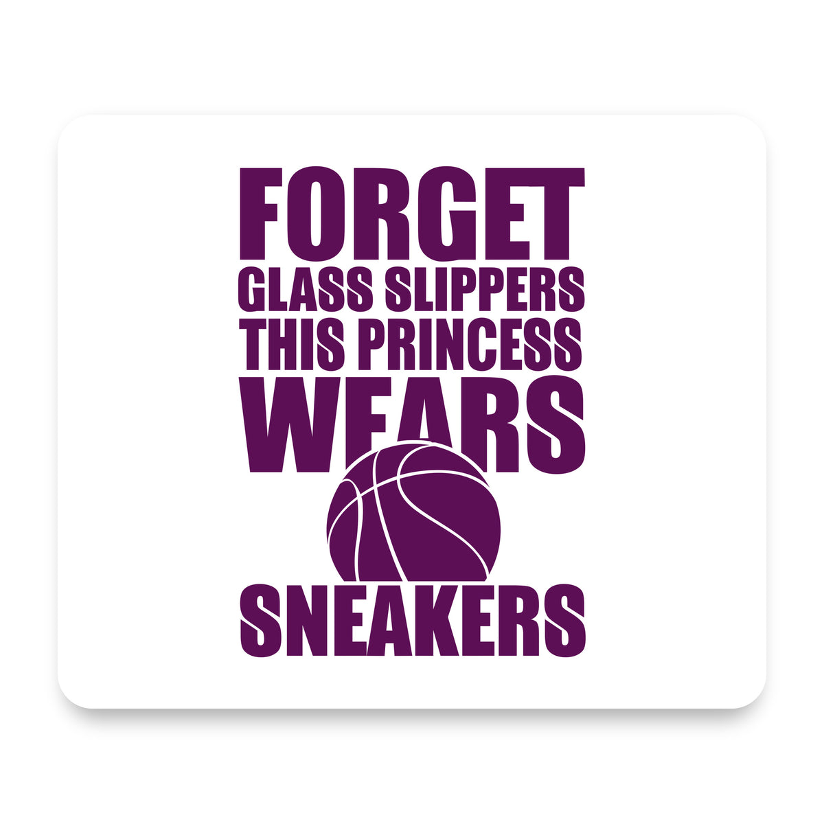 Forget Glass Slippers Princess Wears Sneakers mouse pad, front view