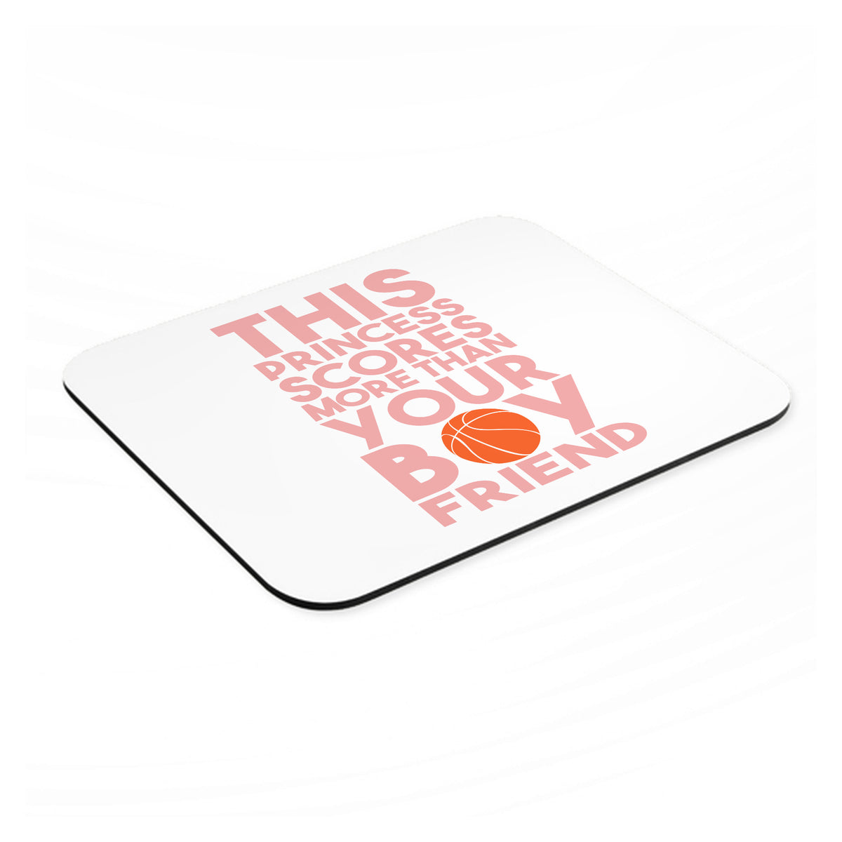 This Princes Scores More Than Your Boyfriend mouse pad, angled view showing the 1/4 inch thick base