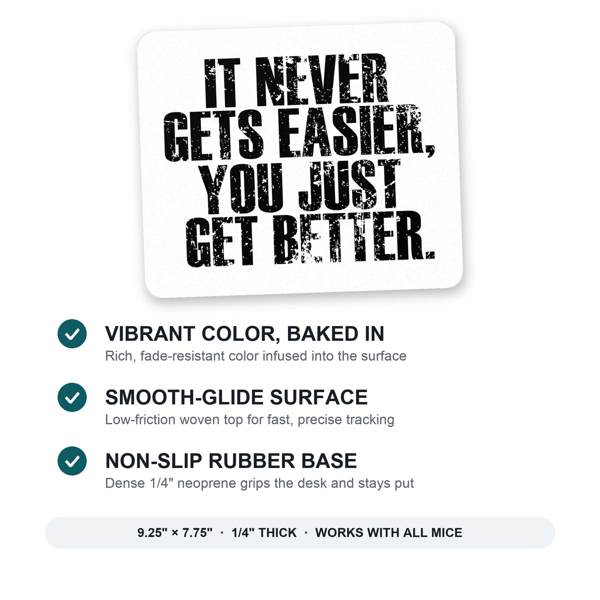 It Never Gets Easier You Just Get better mouse pad: vibrant color, smooth-glide surface, non-slip rubber base, 9.25 x 7.75 inches