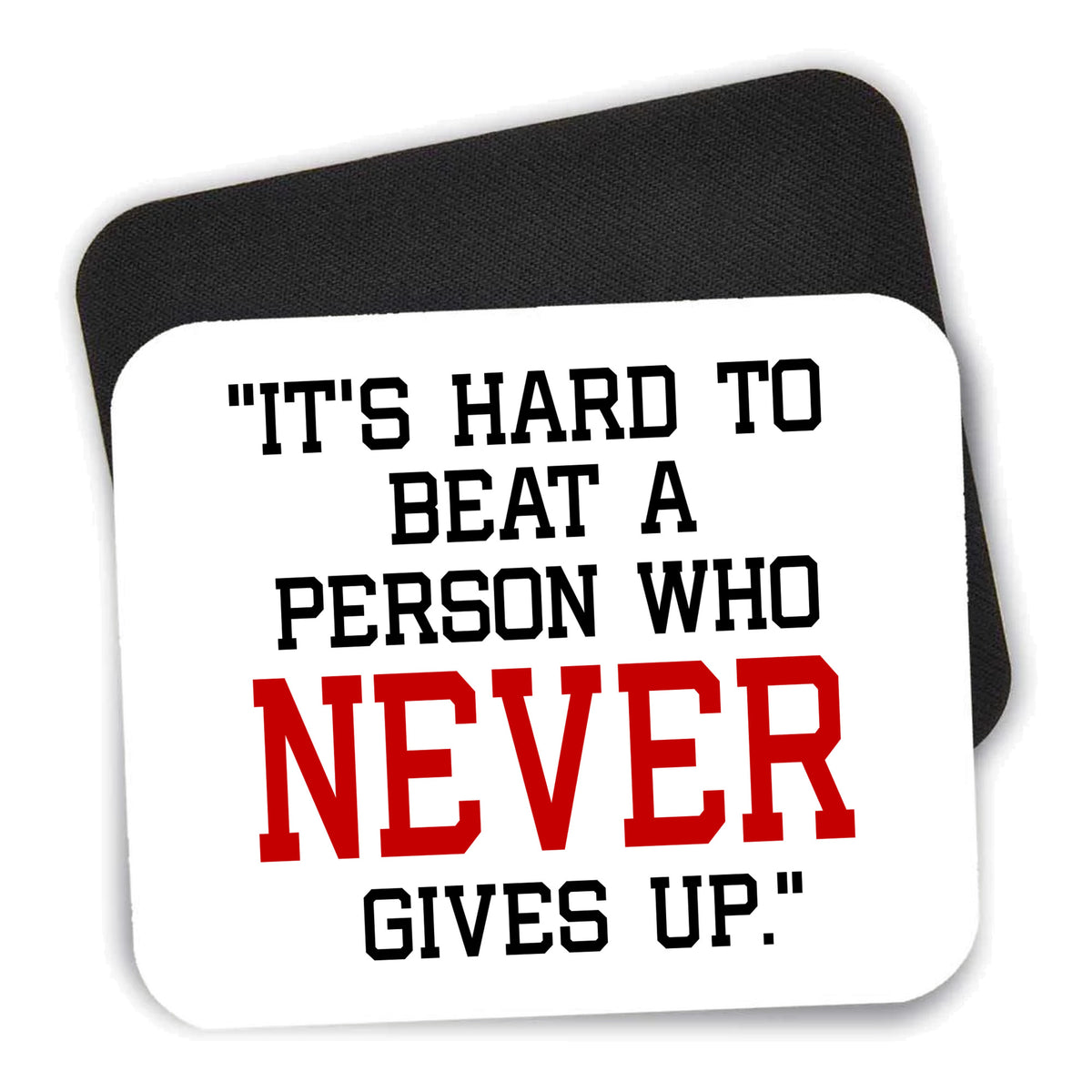It's Hard to Beat a Person Who Never Gives Up mouse pad shown with its black non-slip rubber underside