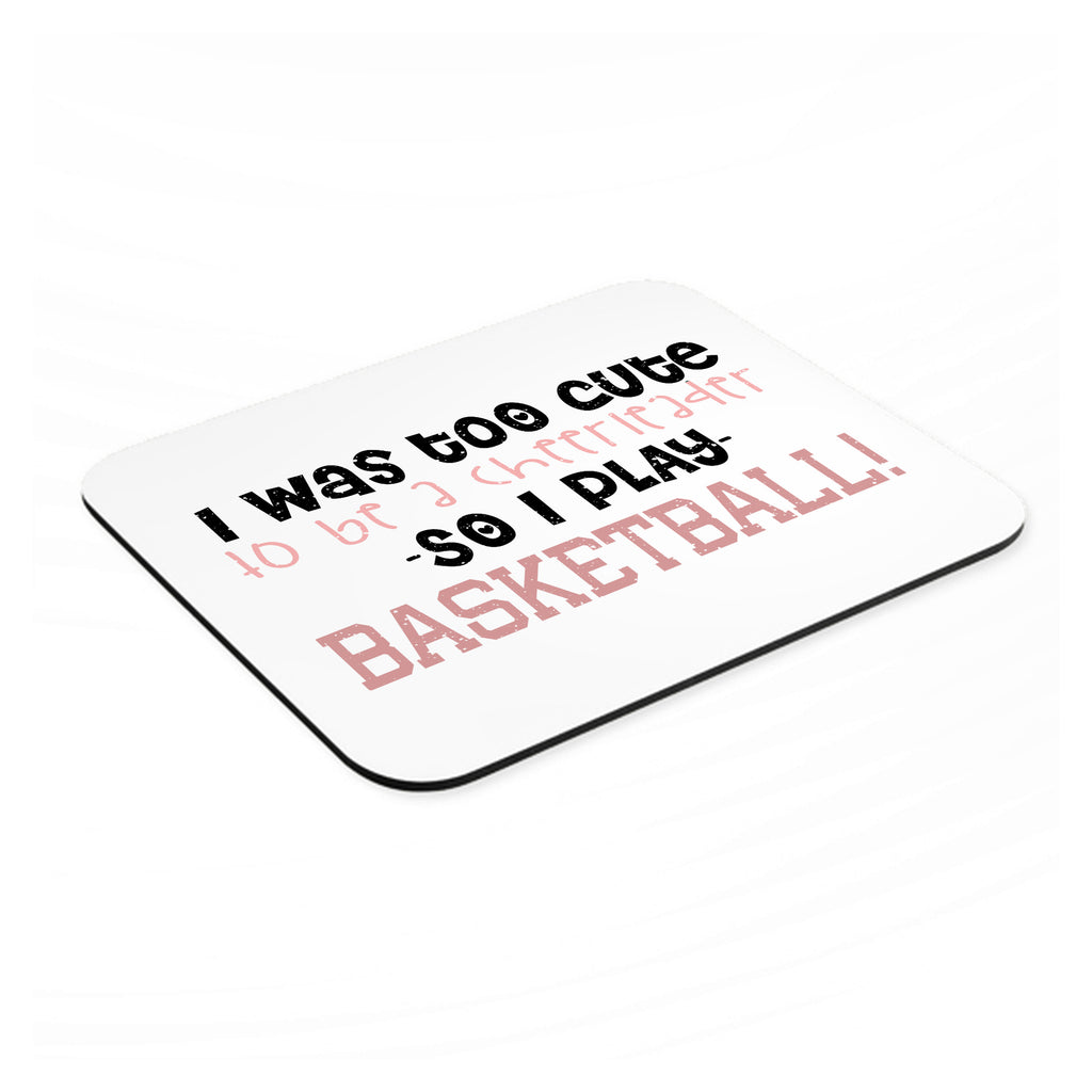 Too Cute to Be a Cheerleader Play Basketball mouse pad, angled view showing the 1/4 inch thick base