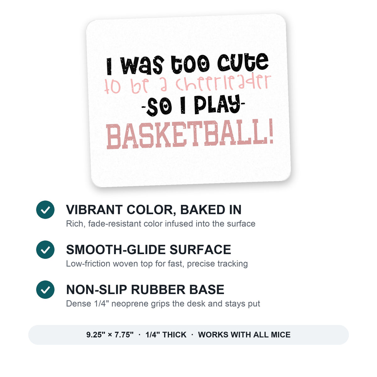 Too Cute to Be a Cheerleader Play Basketball mouse pad: vibrant color, smooth-glide surface, non-slip rubber base, 9.25 x 7.75 inches