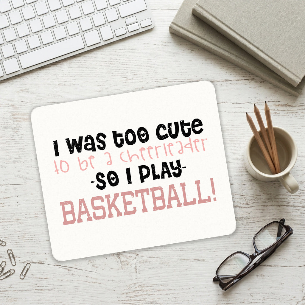 Too Cute to Be a Cheerleader Play Basketball mouse pad on a desk with a keyboard