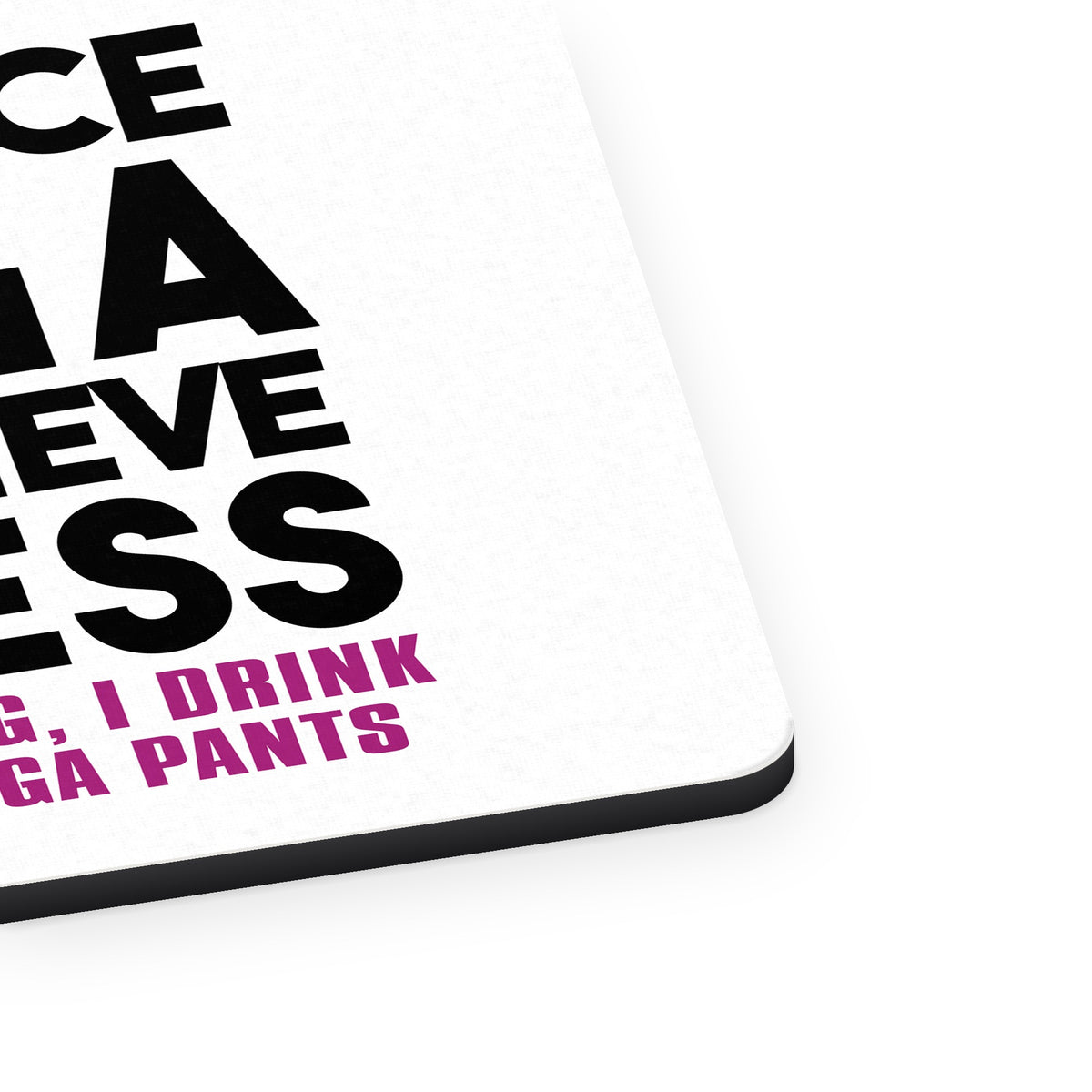 I Practice Yoga to Relieve Stress Drink Wine mouse pad, close-up of the fabric surface and rubber edge