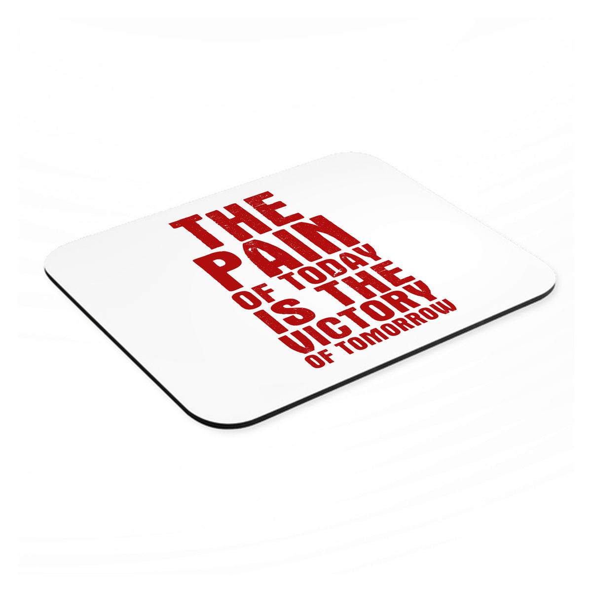 The Pain of Today is the Victory of Tomorrow mouse pad, angled view showing the 1/4 inch thick base