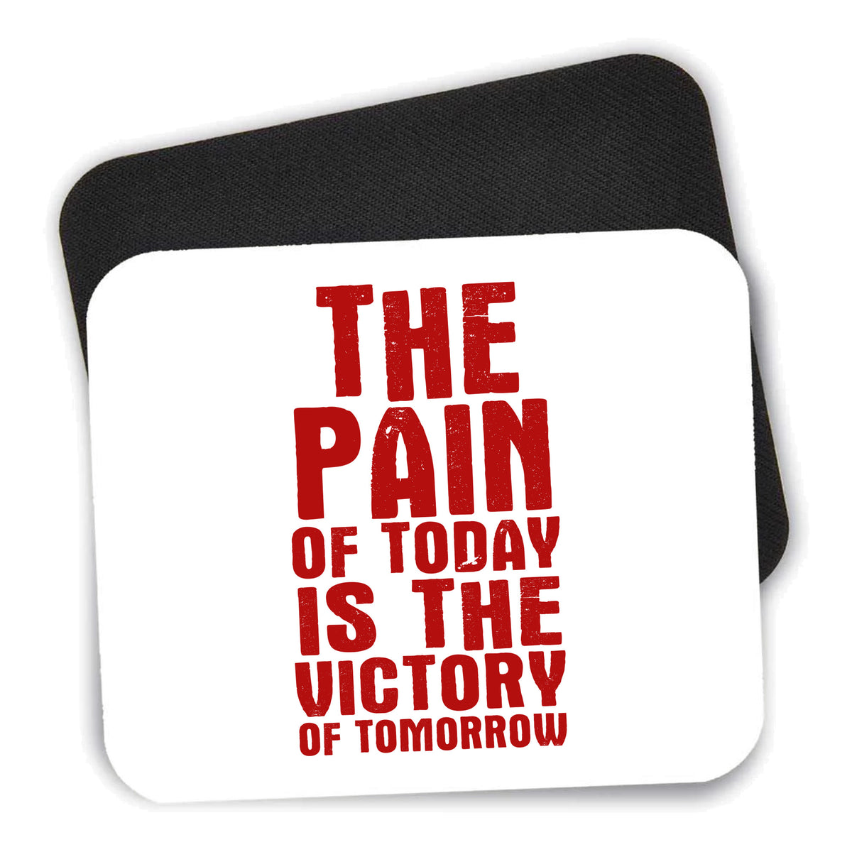 The Pain of Today is the Victory of Tomorrow mouse pad shown with its black non-slip rubber underside