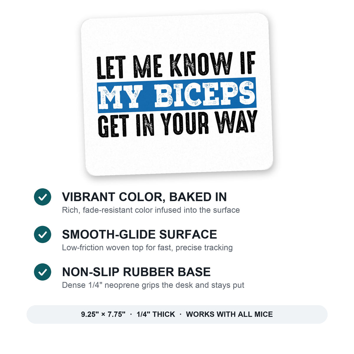 Let Me Know if My Biceps Get in Your Way mouse pad: vibrant color, smooth-glide surface, non-slip rubber base, 9.25 x 7.75 inches