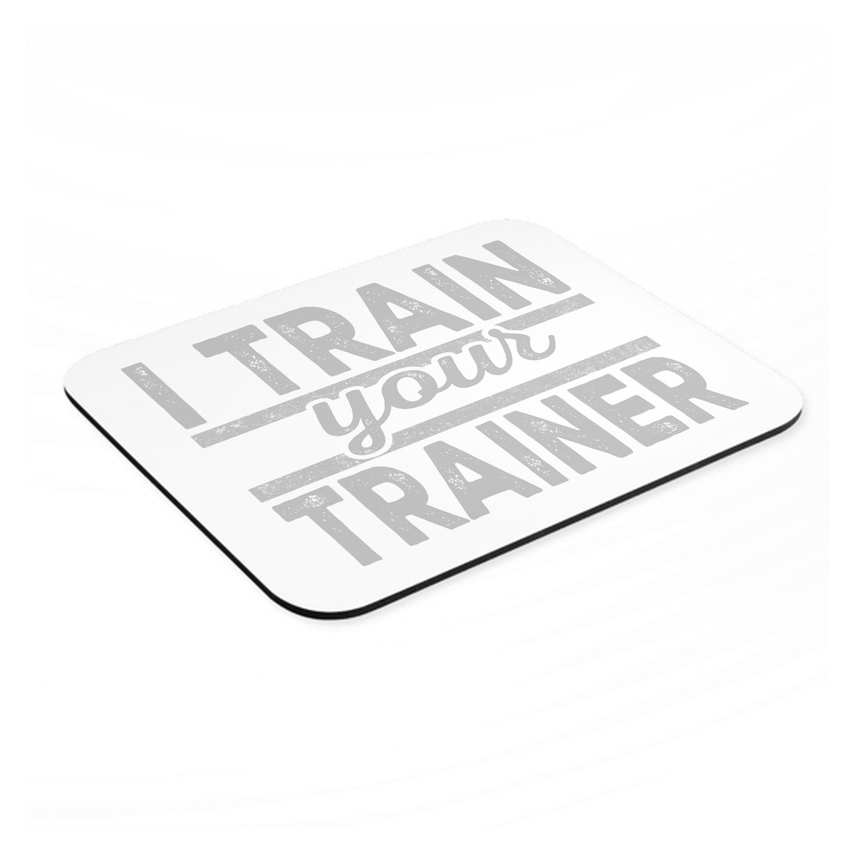 I Train Your Trainer mouse pad, angled view showing the 1/4 inch thick base