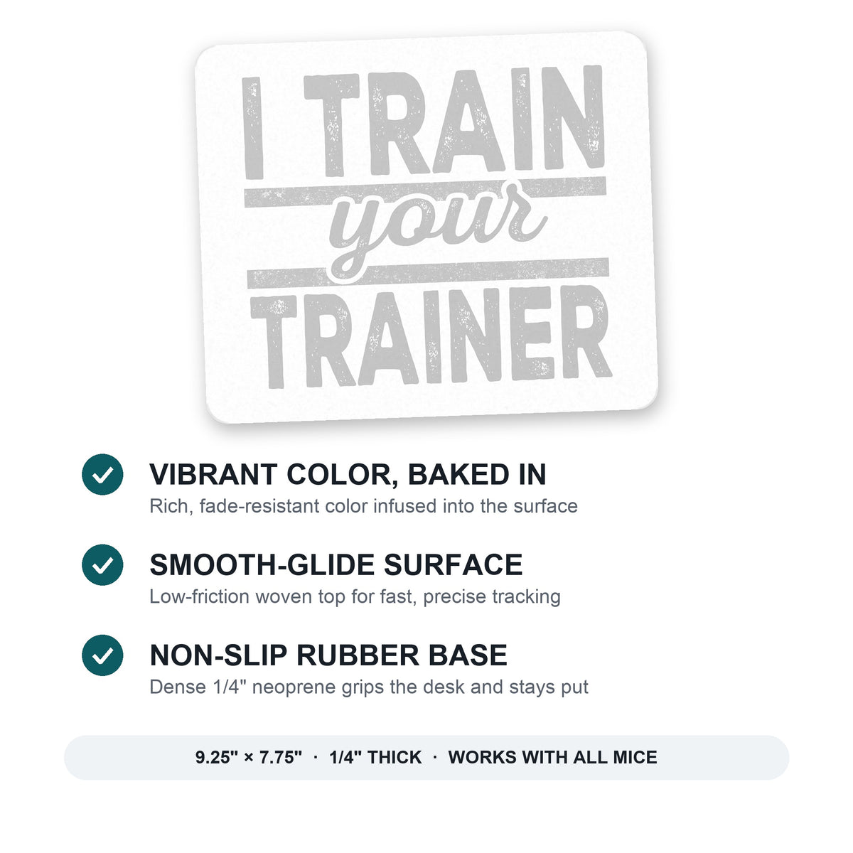 I Train Your Trainer mouse pad: vibrant color, smooth-glide surface, non-slip rubber base, 9.25 x 7.75 inches