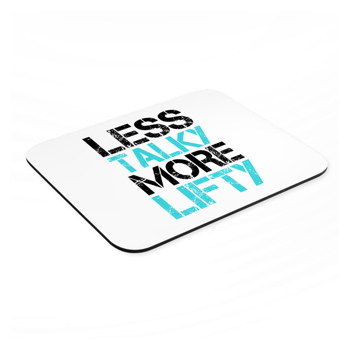 Less Talky More Lifty mouse pad, angled view showing the 1/4 inch thick base