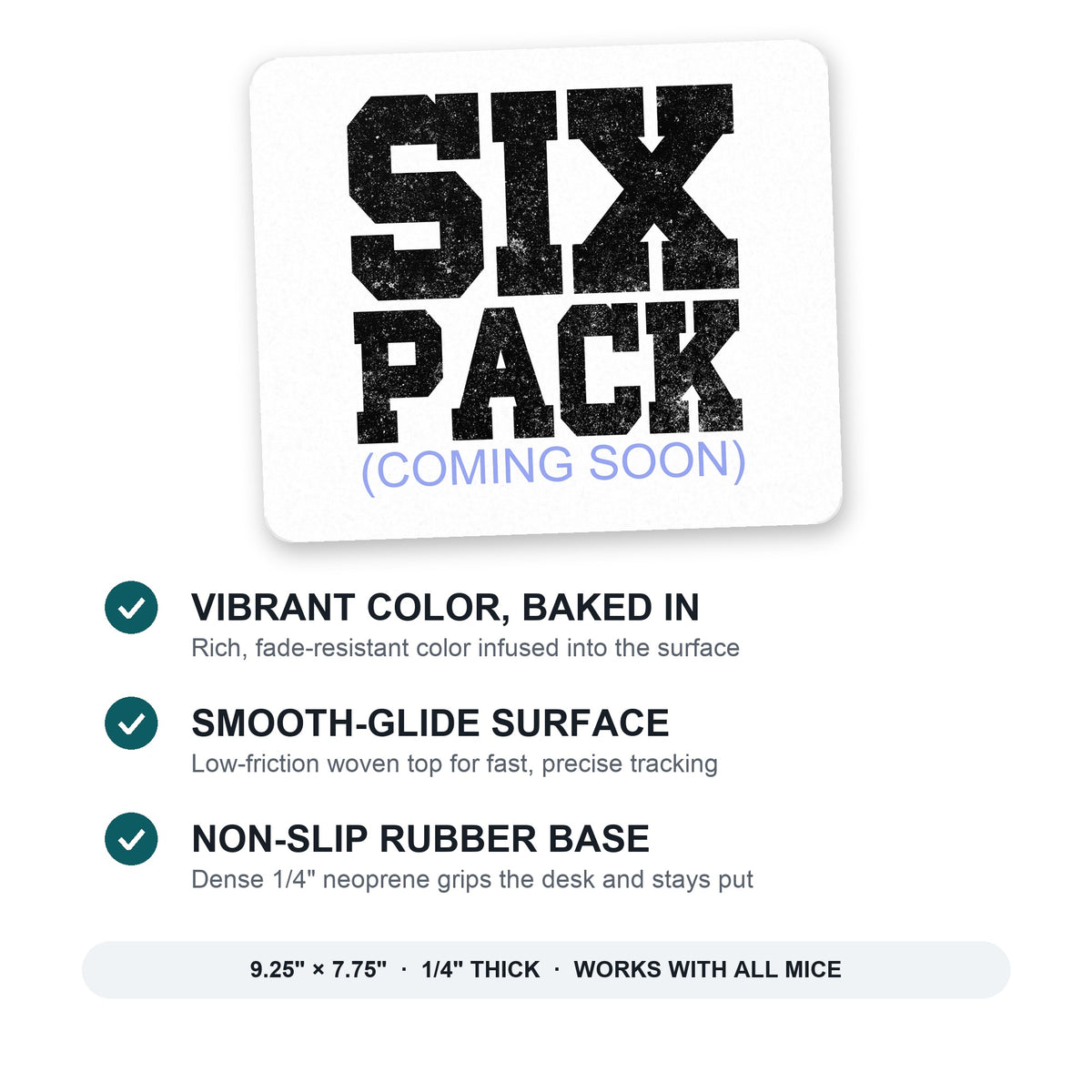 Six Pack (Coming Soon) mouse pad: vibrant color, smooth-glide surface, non-slip rubber base, 9.25 x 7.75 inches