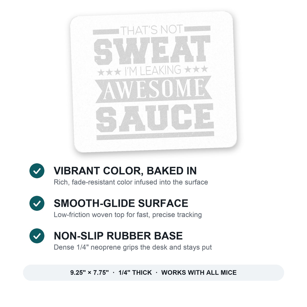 That's Not Sweat I'm Leaking Awesome Sauce mouse pad: vibrant color, smooth-glide surface, non-slip rubber base, 9.25 x 7.75 inches