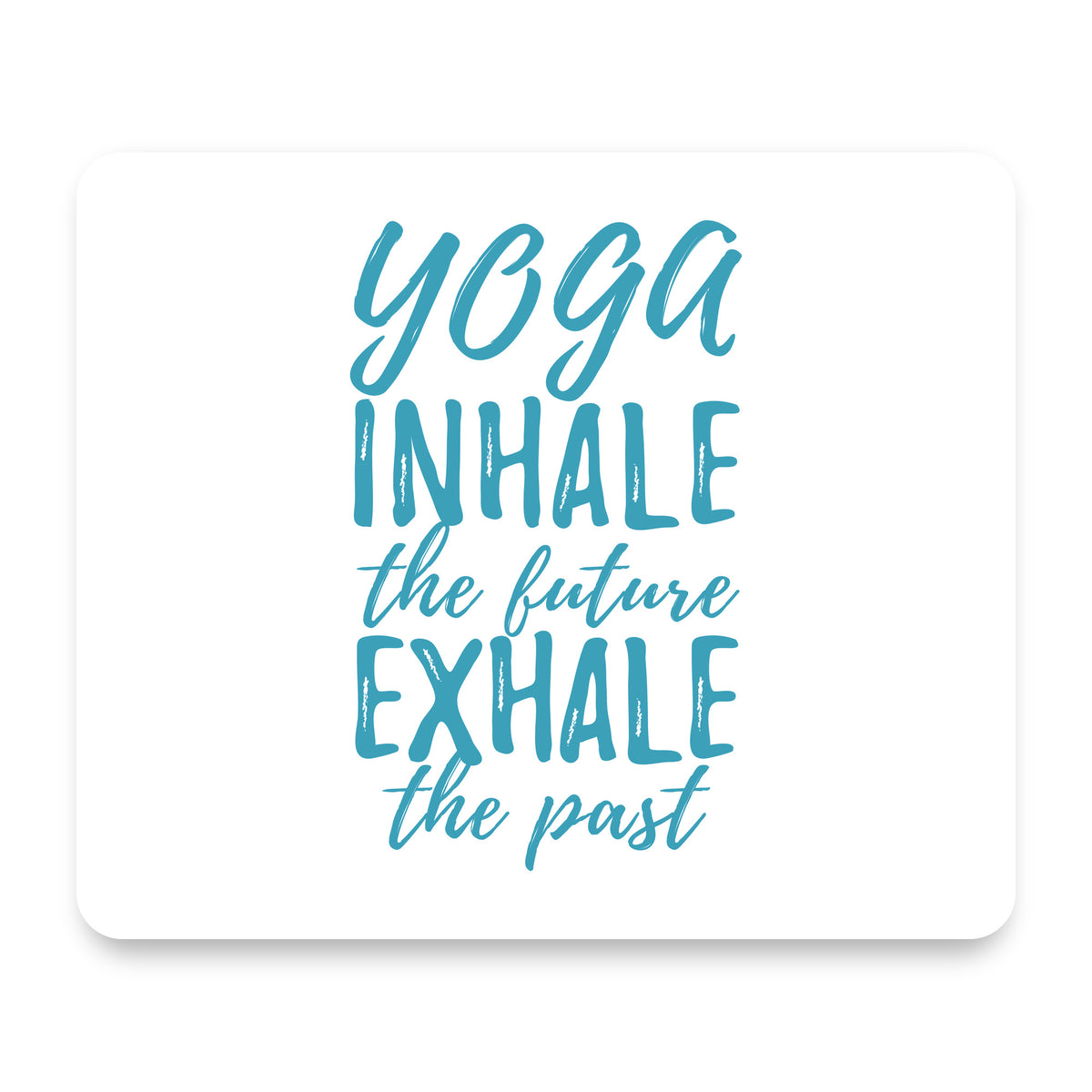 Yoga Inhale the Future Exhale the Past mouse pad, front view
