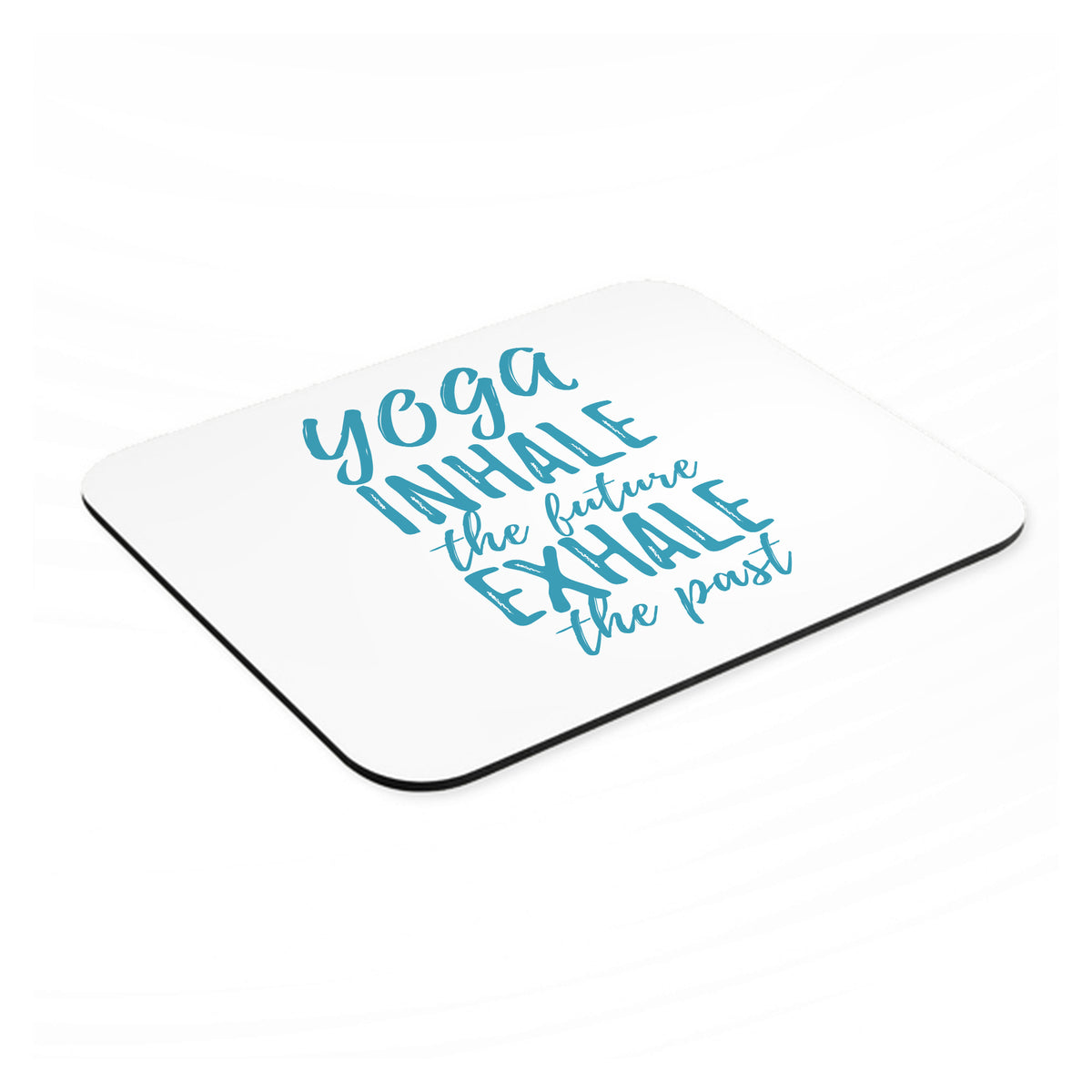 Yoga Inhale the Future Exhale the Past mouse pad, angled view showing the 1/4 inch thick base