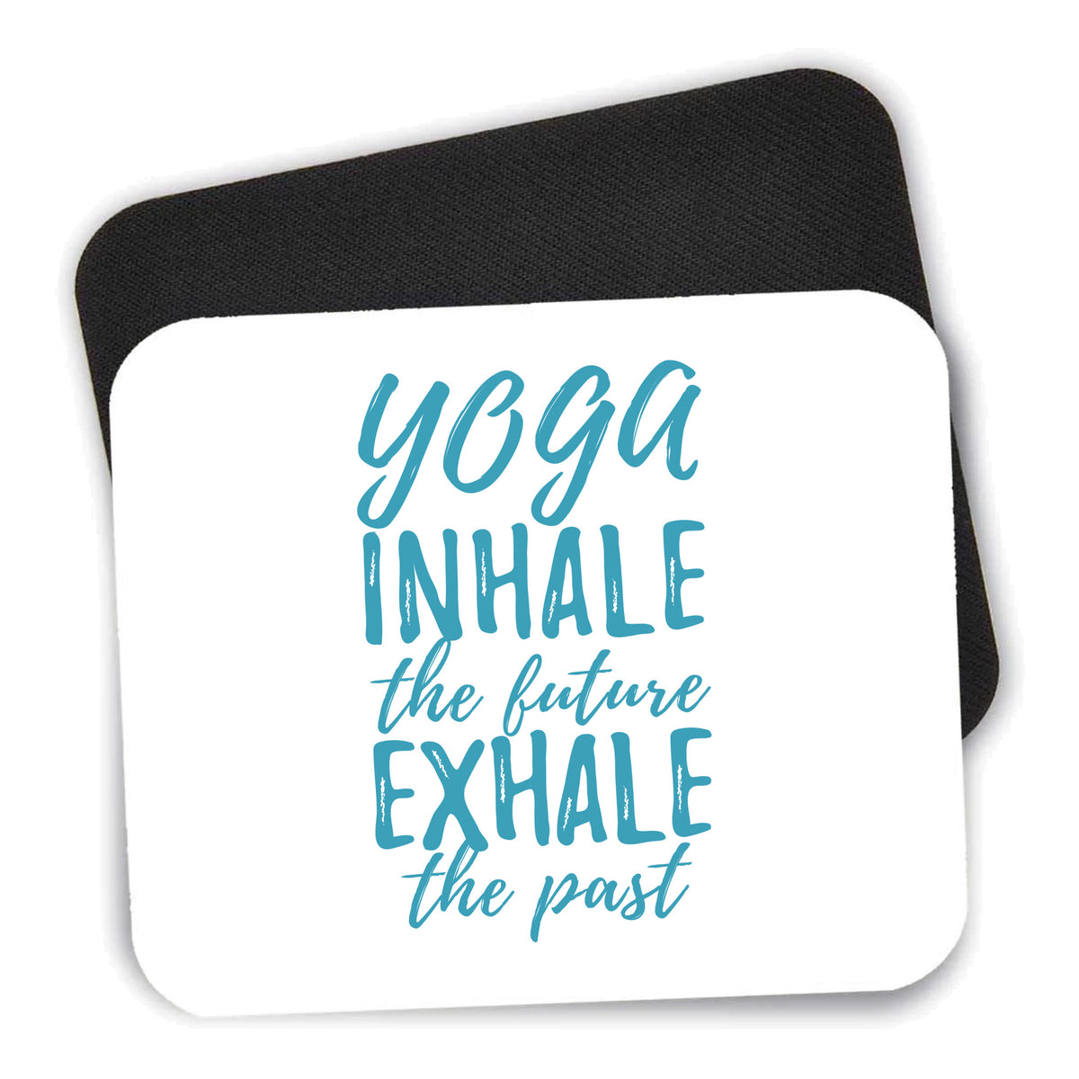 Yoga Inhale the Future Exhale the Past mouse pad shown with its black non-slip rubber underside