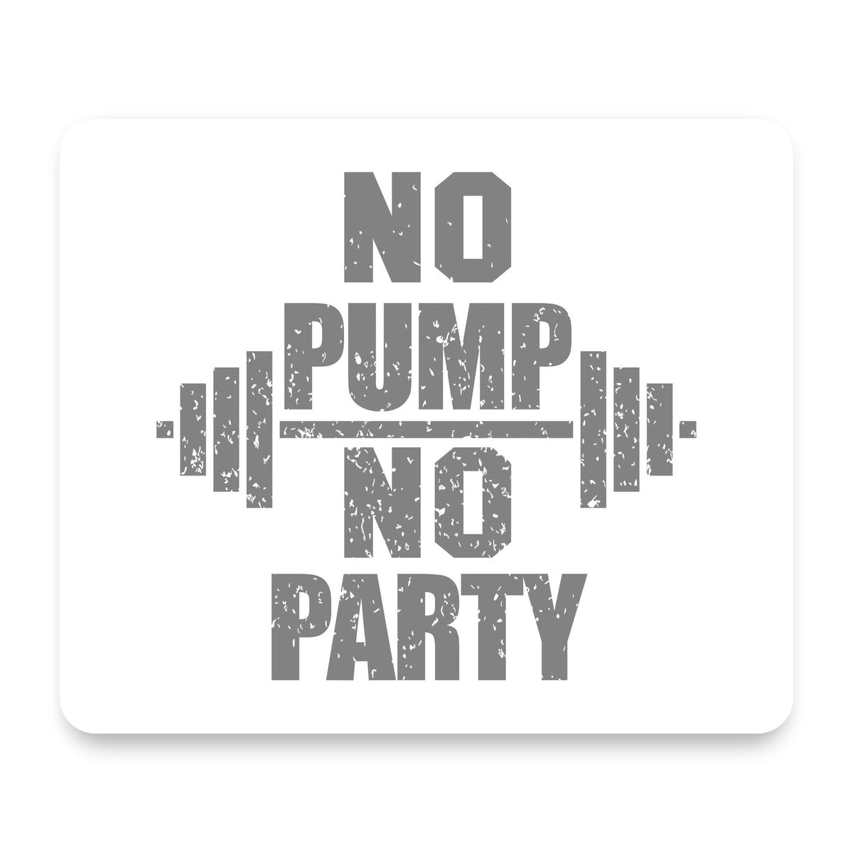 No Pump No Party Weights mouse pad, front view
