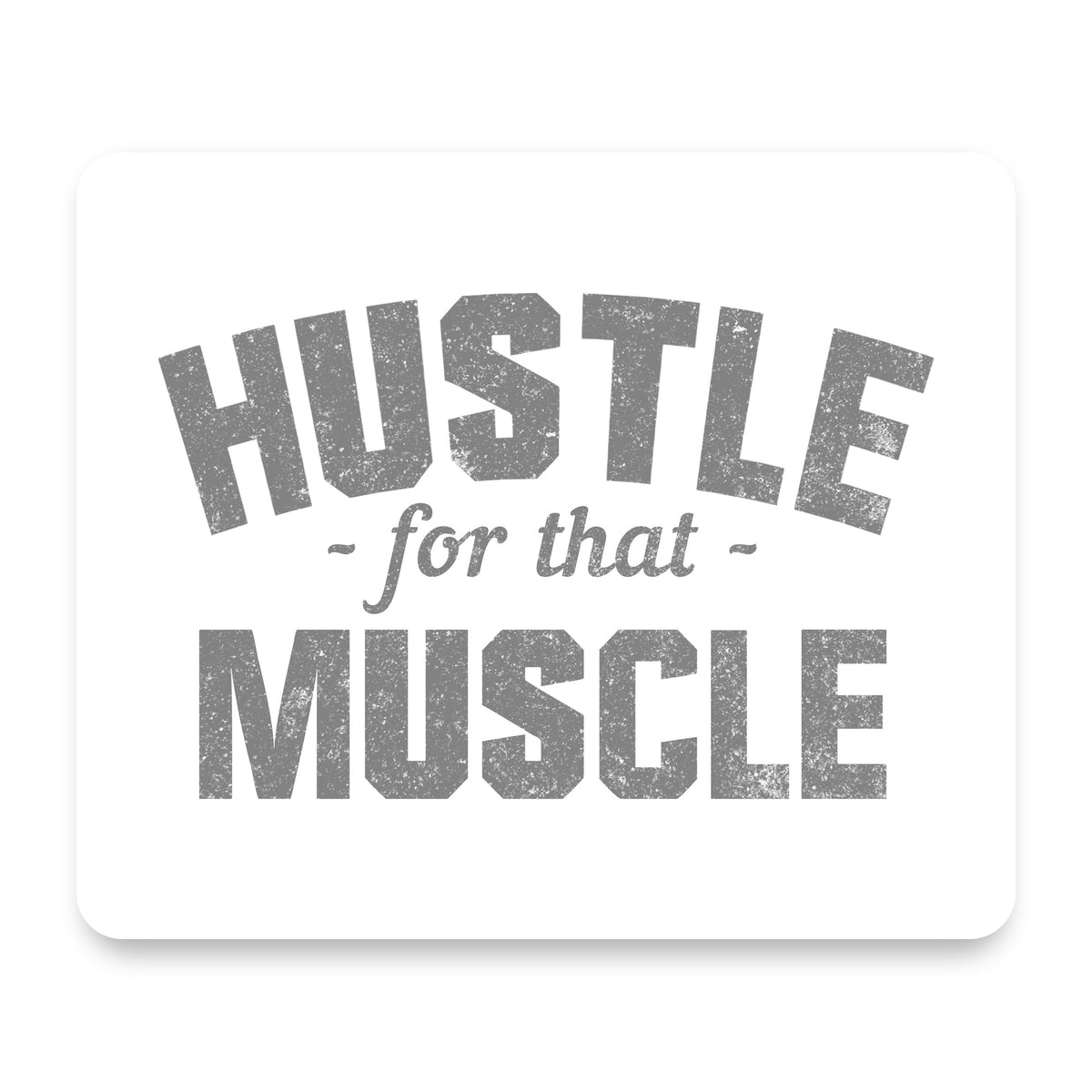 Hustle for that Muscle mouse pad, front view