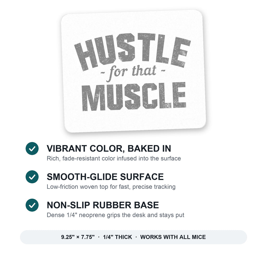 Hustle for that Muscle mouse pad: vibrant color, smooth-glide surface, non-slip rubber base, 9.25 x 7.75 inches