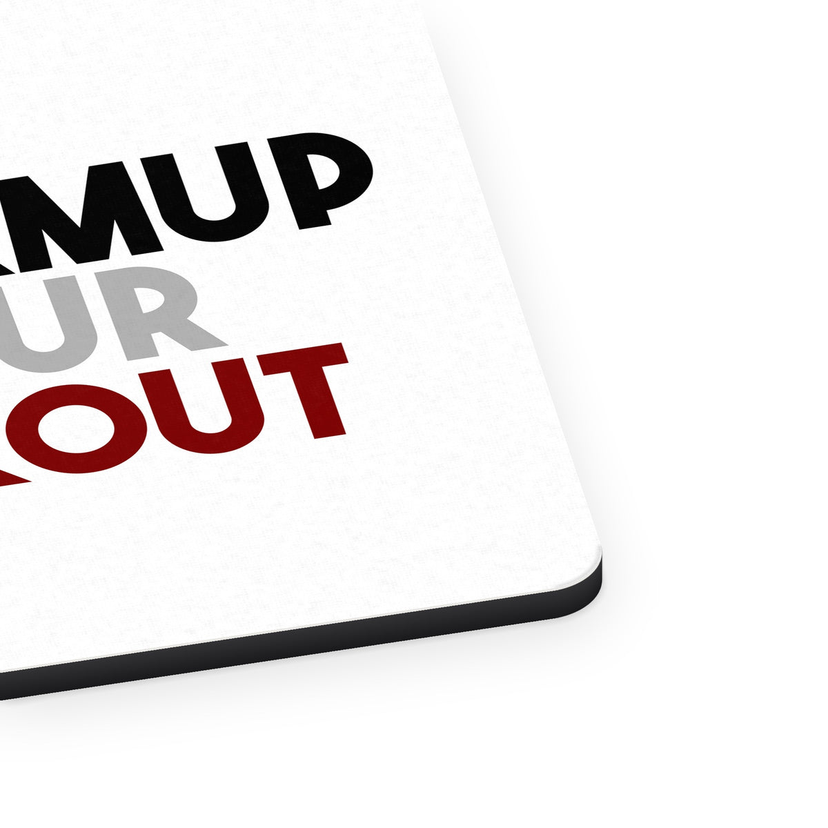 My Warmup is Your Workout mouse pad, close-up of the fabric surface and rubber edge