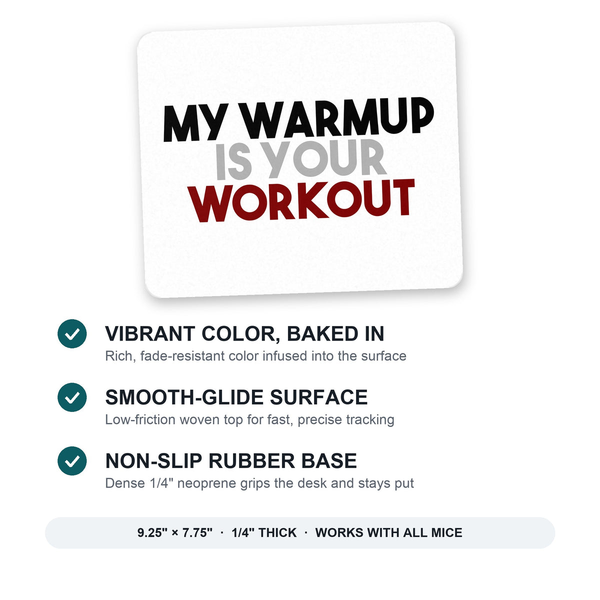 My Warmup is Your Workout mouse pad: vibrant color, smooth-glide surface, non-slip rubber base, 9.25 x 7.75 inches
