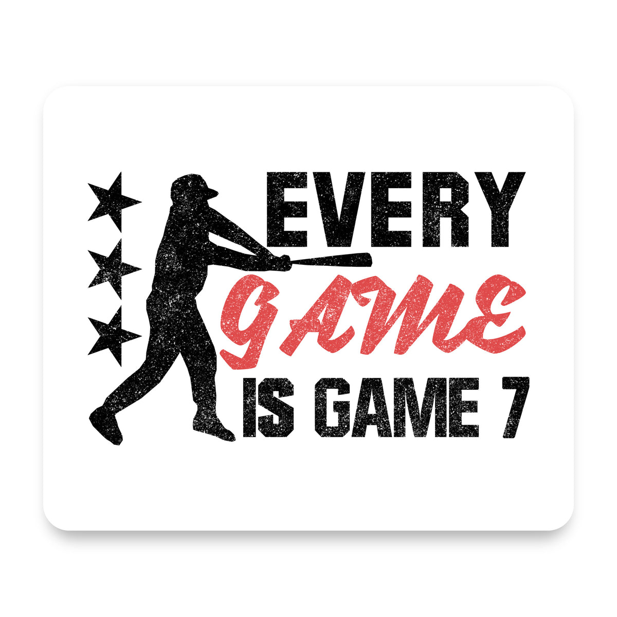 Baseball Every Game is Game 7 mouse pad, front view