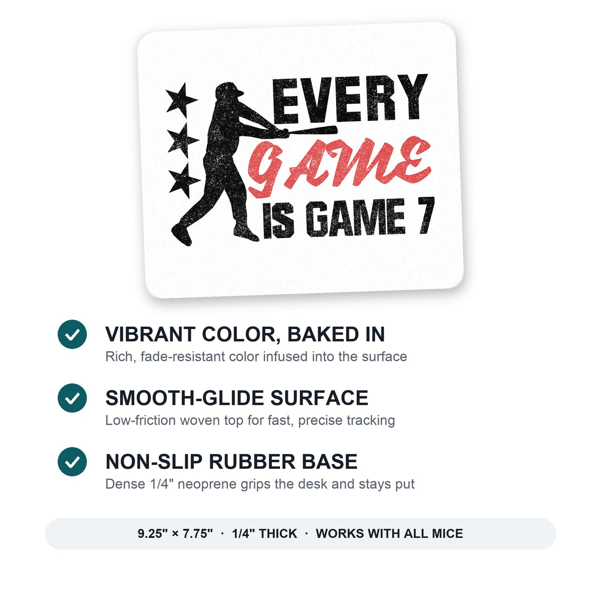 Baseball Every Game is Game 7 mouse pad: vibrant color, smooth-glide surface, non-slip rubber base, 9.25 x 7.75 inches
