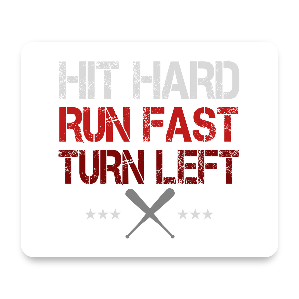 Hit Hard Run Fast Turn Left Baseball mouse pad, front view
