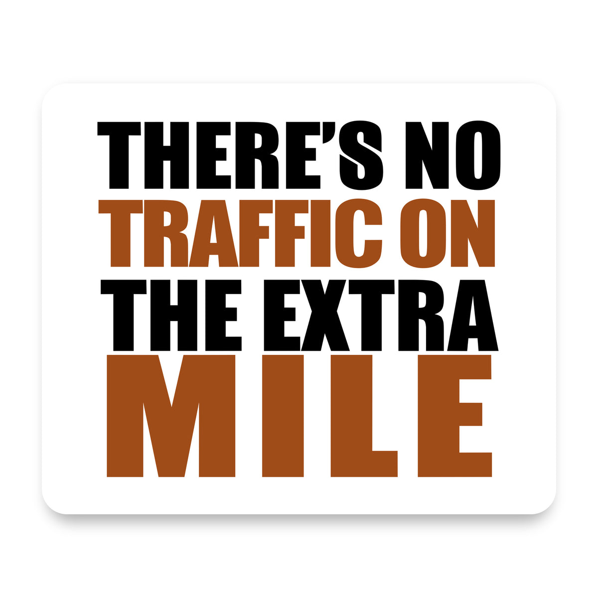There's No Traffic On The Extra Mile mouse pad, front view
